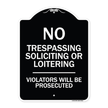 Signmission Designer Series-No Trespassing Soliciting Or Loitering Violators Will Be Prose, 24" H, BW-1824-9812 A-DES-BW-1824-9812